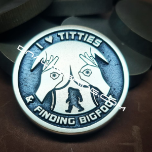 Fat Boy Brass Coin - I Love Titties AND Finding Bigfoot - Deep Laser Engraved - 8mm Thick Brass Coin - Polished and Aged