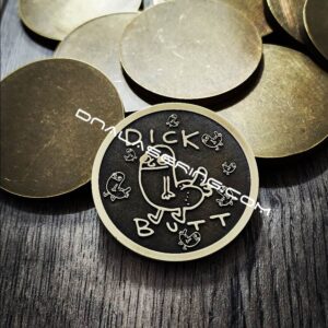 Dick Butt - Hey Fuck Face - Deep Laser Engraved Brass Coin - Polished and Aged Finish