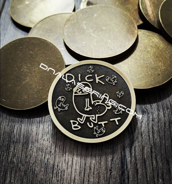 Dick Butt - Hey Fuck Face - Deep Laser Engraved Brass Coin - Polished and Aged Finish