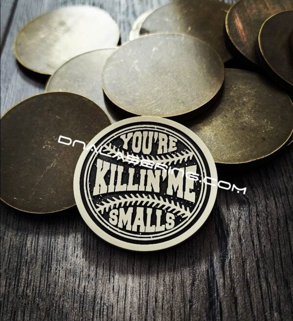 The Sandlot - Killin Me Smalls - Deep Laser Engraved Brass Coin - Polished and Aged Finish